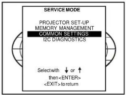 SERVICE MODE PROJECTOR SET-UP MEMORY MANAGEMENT COMMON SETTINGS I2C DIAGNOSTICS Selectwith ↓ or ↑ then to return