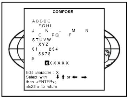 COMPOSE A B C D E F G H I J K L M N O P Q R S T U V W X Y Z 0 1 2 3 4 5 6 7 8 9 X X X X X Edit character : X Select with ↓ ↑ or ← → than ; to return