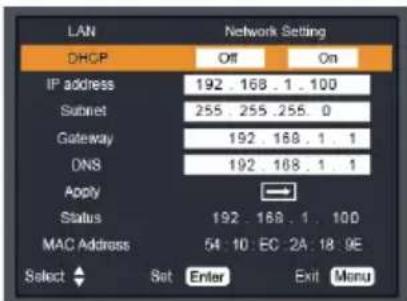 LAN DHCP Off On IP address 192 168 . 1 . 100 Subnet 255 255 .255 . 0 Gateway 192 168 . 1 . 1 DNS 192 168 . 1 . 1 Apply Status 192 168 . 1 . 100 MAC Address 54 10 : EC 2A 18 :9E Select Set Enter Exit Menu