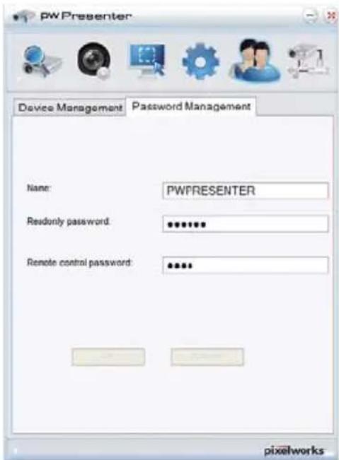 pwPresenter Device Management Password Management Name: PWFRESENTER Resonly password: ****** Remote control password: ****** pixelworks