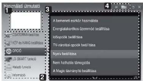 Használati útmutató 1 3 A bemeneti eszköz használata Energiatakarékos üzemmód beállítása Időópciók beállítása TV-zárolási opcók beállítása Nyeiv beállítása Nem hathatós támogatás A Magic táviránylő beállítása