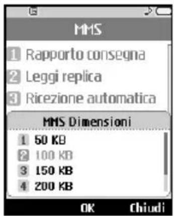 MMS 1 Rapporto consegna 2 Leggi replica 3 Ricezione automatica MMS Dimensioni 1 50 KB 2 100 KB 3 150 KB 4 200 KB OK Chiudi