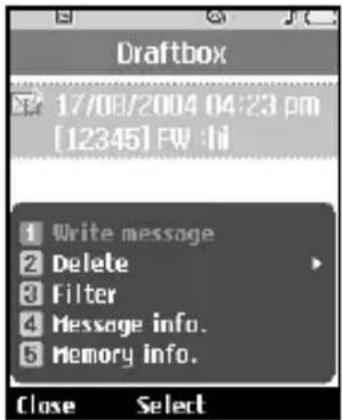 Draftbox 17/08/2004 04:23 pm [12345] FW :hi 1 Write message 2 Delete 3 Filter 4 Message info. 5 Memory info. Close Select