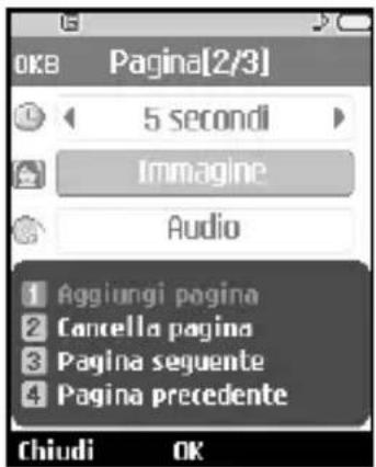 OKB Pagina[2/3] 5 secondi Imagine Audio 1 Aggiungi pagina 2 Cancella pagina 3 Pagina seguente 4 Pagina precedente Chiudi OK