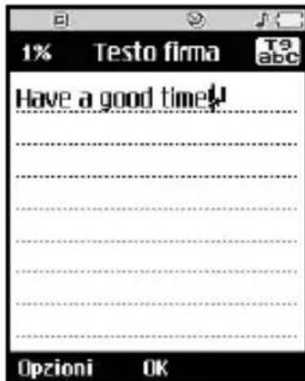 1% Testo firma T9 abc Have a good time! Opzioni OK