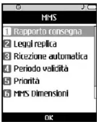 MMS 1 Rapporto consegna 2 Leggi replica 3 Ricezione automatica 4 Periodo validità 5 Priorità 6 MMS Dimensioni OK