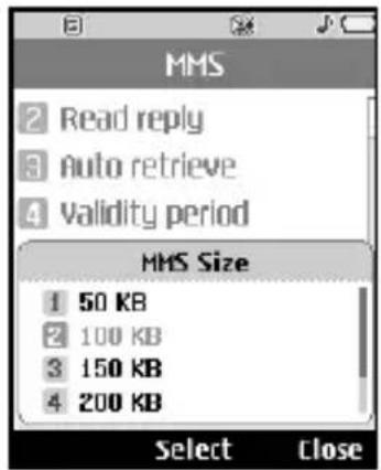 MMS 2 Read reply 3 Auto retrieve 4 Validity period MMS Size 1 50 KB 2 100 KB 3 150 KB 4 200 KB Select Close