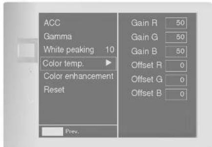 ACC Gamma White peaking 10 Color temp. Color enhancement Reset Gain R 50 Gain G 50 Gain B 50 Offset R 0 Offset G 0 Offset B 0 Prev.