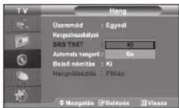 T V Hang Üzemmód : Egyedl Hangszulzbályok SRS TEXT : KI Automata target: Be Belső námítás : KI Hangvélékpólás : Fliékp Mogatás G-Belápés II-Vissza