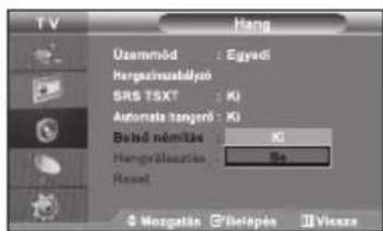 T V Hang Uzammód : Egyedi Hangzinsbályok SRS TSXT : Ki Automata tangeró : Ki Bisbó námítás : Ki Hangzálatúkta: Be Reset: Mogatás Bélepés Viszaa