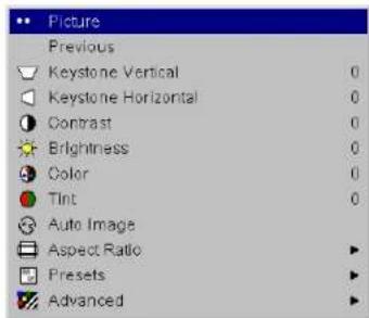 Picture Previous Keystone Vertical 0 Keystone Horizontal 0 Contrast 0 Brightness 0 Color 0 Tint 0 Auto Image Aspect Ratio ▶ Presets ▶ Advanced ▶