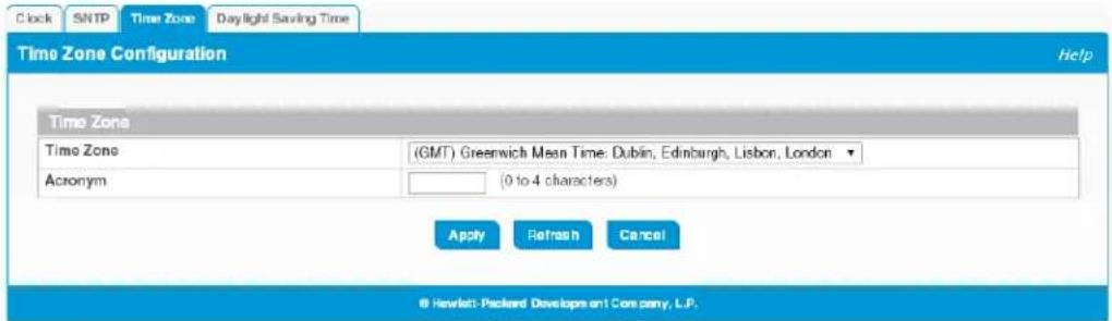 Clock SNTP Time Zone Daylight Saving Time Time Zone Configuration Help Time Zone Time Zone (GMT) Greenwich Mean Time: Dublin, Edinburgh, Lisbon, London Acronym (0 to 4 characters) Apply Refresh Cancel © Hewlett Packard Develops on! Company, L.P.