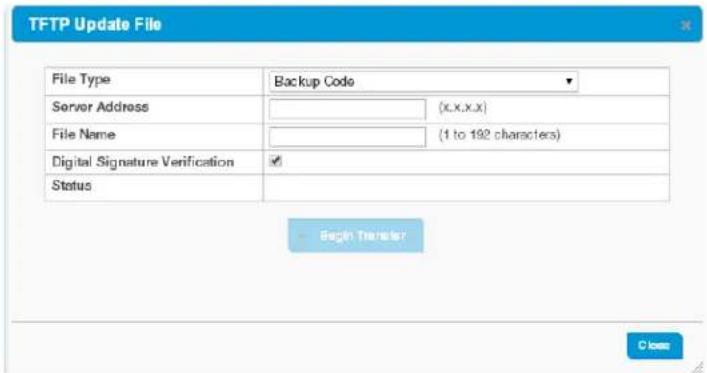 TFTP Update File File Type Backup Code Server Address (x.x.x.x) File Name (1 to 192 characters) Digital Signature Verification Status Begin Transfer Close