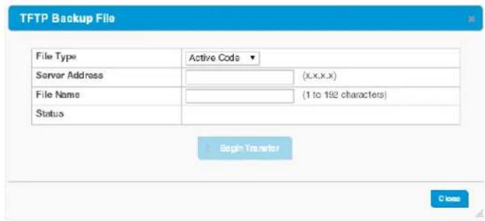 TFTP Backup File File Type Active Code Server Address (X,X,X,X) File Name (1 to 192 characters) Status Begin Transfer Close