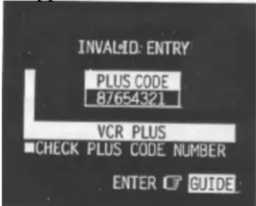 INVALID: ENTRY PLUS CODE 87654321 VCR PLUS CHECK PLUS CODE NUMBER ENTER GUIDE