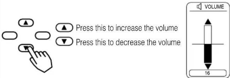 Press this to increase the volume Press this to decrease the volume 16 VOLUME