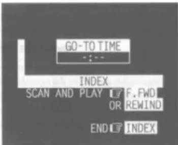 GO-TO TIME - INDEX SCAN AND PLAY F.FWD OR REWIND END INDEX