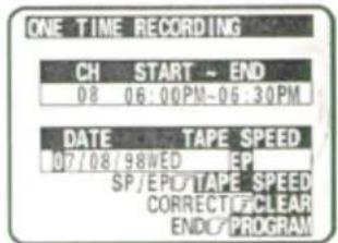 ONE TIME RECORDING CH START ~ END 08 06:00PM-06:30PM DATE TAPE SPEED 07/08/98WED EP SP/EPO TAPE SPEED CORRECT CLEAR END/PROGRAM