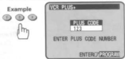 Example VCR PLUS+ PLUS CODE 123 ENTER PLUS CODE NUMBER ENTER PROGRAM