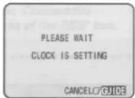 PLEASE WAIT CLOCK IS SETTING CANCEL GUIDE
