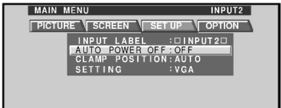 MAIN MENU PICTURE SCREEN SET UP OPTION INPUT LABEL :□ INPUT2□ AUTO POWER OFF :OFF CLAMP POSITION: AUTO SETTING : VGA