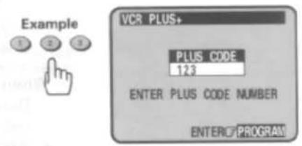 Example VCR PLUS+ PLUS CODE 123 ENTER PLUS CODE NUMBER ENTER PROGRAM