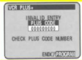 VCR PLUS* INVALID ENTRY PLUS CODE 000000000 CHECK PLUS CODE NUMBER END Program