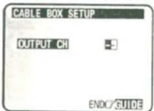 CABLE BOX SETUP OUTPUT CH - END/GUIDE