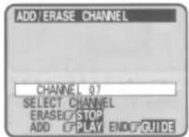 ADD/ERASE CHANNEL CHANNEL 07 SELECT CHANNEL ERASESTOP ADD PLAY END GUIDE