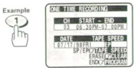 Example 1 ONE TIME RECORDING CH START - END 03 06:30PM-07.00PM. DATE TAPE SPEED 07/17/98FRI EP SP/EPI TAPE SPEED ERASE# CLEAR END#PROGRAM