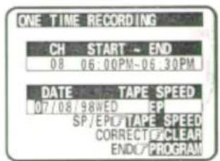 ONE TIME RECORDING CH START - END 08 06:00PM-06.30PM DATE TAPE SPEED 107/08/98WED EP SP/EPC TAPE SPEED CORRECT/CLEAR ENDC PROGRAM