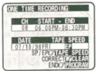 ONE TIME RECORDING CH -START - END 08 06:00PM-06:30PM DATE TAPE SPEED 07/10/98FRI EP SP/EPO TAPE SPEED CORRECT/CLEAR END/PROGRAM