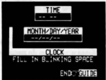 TIME -- -- MONTH/DAY/YEAR --/--/-- CLOCK FILL IN BLINKING SPACE END:GUIDE