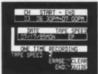 CH START ~ END 03 06 30PM~07 00PM DATE TAPE SPEED 07/17/95MON EP ONE TIME RECORDING TAPE SPEED ERASE CLEAR ENDRGUIDE