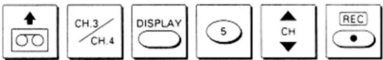 ↑ CH.3/ CH.4 DISPLAY 5 ↓ CH REC