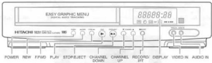 EASY GRAPHIC MENU DINJING AUTO TRACKING 88888:88 HITACHI 100 MHz POWER REW FFWD PLAY STOP/EJECT CHANNEL CHANNEL RECORD/ IRT DISPLAY VIDEO IN AUDIO IN DOWN UP IRT