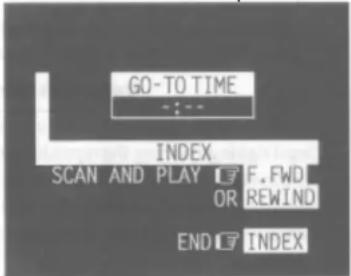 GO-TO TIME - INDEX SCAN AND PLAY F.FWD OR REWIND END INDEX
