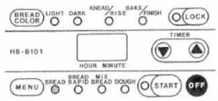 BREAD COLOR LIGHT DARK KNEAD/ RISE BAKE/ FINISH LOCK HB-B101 HOUR MINUTE TIMER MENU BREAD RAPID MIX BREAD DOUGH START OFF