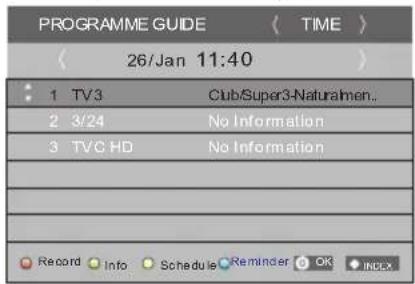 PROGRAMME GUIDE 26/Jan 11:40 TIME 1 TV3 Club/Super3-Naturalmen. 2 3/24 No Information 3 TVC HD No Information Record Info Schedule Reminder OK INDEX