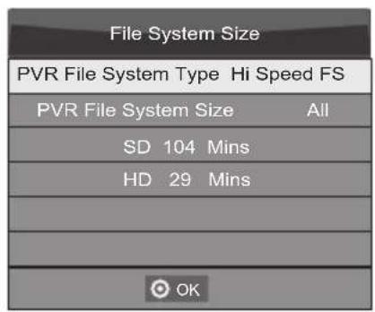 File System Size PVR File System Type Hi Speed FS PVR File System Size All SD 104 Mins HD 29 Mins OK
