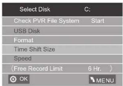 Select Disk C: Check PVR File System Start USB Disk Format Time Shift Size Speed 〈Free Record Limit 6 Hr.〉 OK MENU