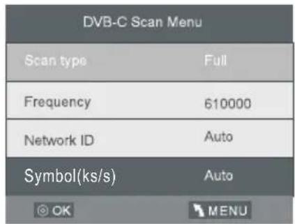 DVB-C Scan Menu Scan type Full Frequency 610000 Network ID Auto Symbol(ks/s) Auto OK MENU