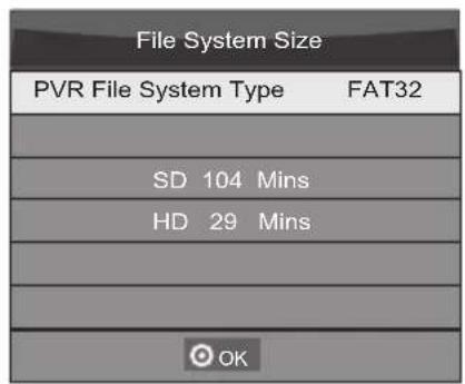 File System Size PVR File System Type FAT32 SD 104 Mins HD 29 Mins OK