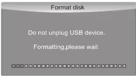 Format disk Do not unplug USB device. Formatting,please wait