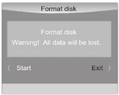 Format disk Format disk Warning! All data will be lost. 〈 Start Exit 〉