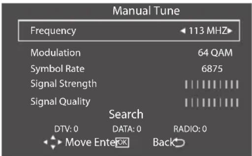 Manual Tune Frequency 113 MHz Modulation 64 QAM Symbol Rate 6875 Signal Strength Signal Quality Search DTV: 0 DATA: 0 RADIO: 0 Move Enter OK Back