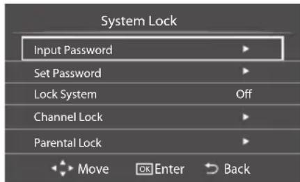 System Lock Input Password Set Password Lock System Off Channel Lock Parental Lock Move OK Enter Back
