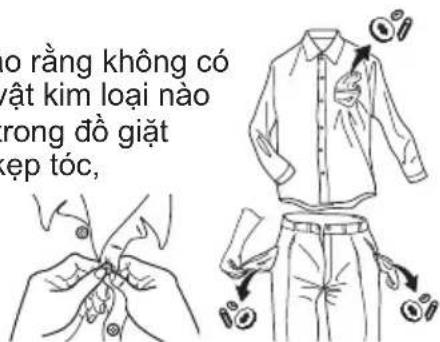 Đảm bảo rằng không có vật kim loại nào trong đồ giặt.