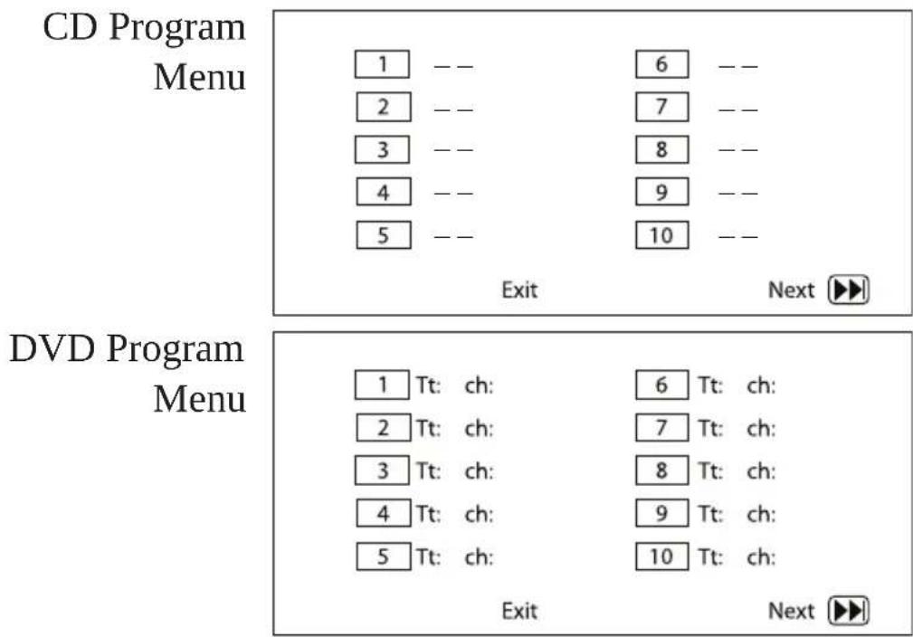 CD Program Menu 1 -- 6 -- 2 -- 7 -- 3 -- 8 -- 4 -- 9 -- 5 -- 10 -- Exit Next ►► DVD Program Menu 1 Tt: ch: 6 Tt: ch: 2 Tt: ch: 7 Tt: ch: 3 Tt: ch: 8 Tt: ch: 4 Tt: ch: 9 Tt: ch: 5 Tt: ch: 10 Tt: ch: Exit Next ►►