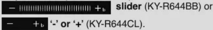 - +b slider (KY-R644BB) or - +b '-' or '+' (KY-R644CL).